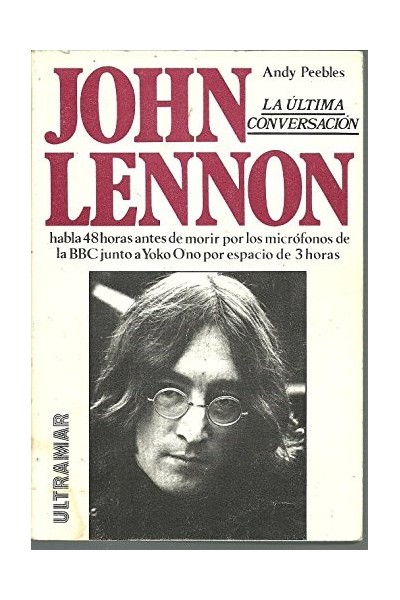 John Lennon La Ultima Conversacion